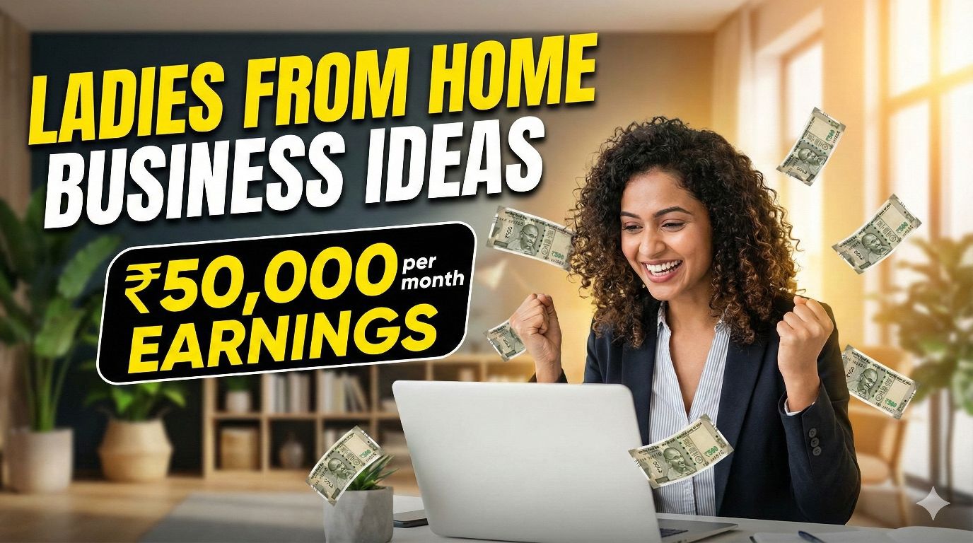 “Ladies From Home Business Ideas: घर बैठे कमाएँ हर महीने ₹50,000 — Top 25 Unique Ideas for Women”